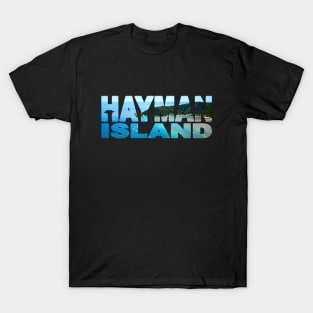 HAYMAN ISLAND - Whitsundays Queensland Australia T-Shirt